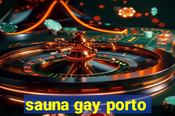 sauna gay porto